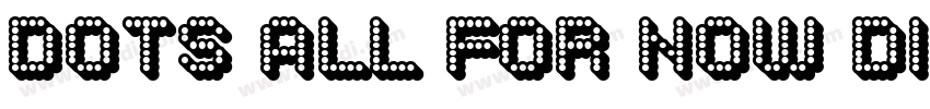 Dots All For Now Dir字体转换